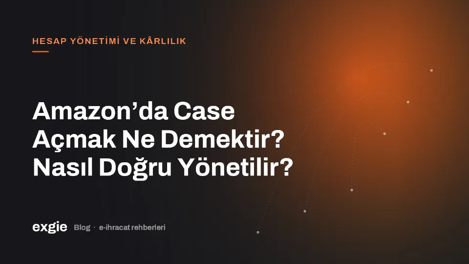 Amazon’da Case Açmak Ne Demektir? Nasıl Doğru Yönetilir?