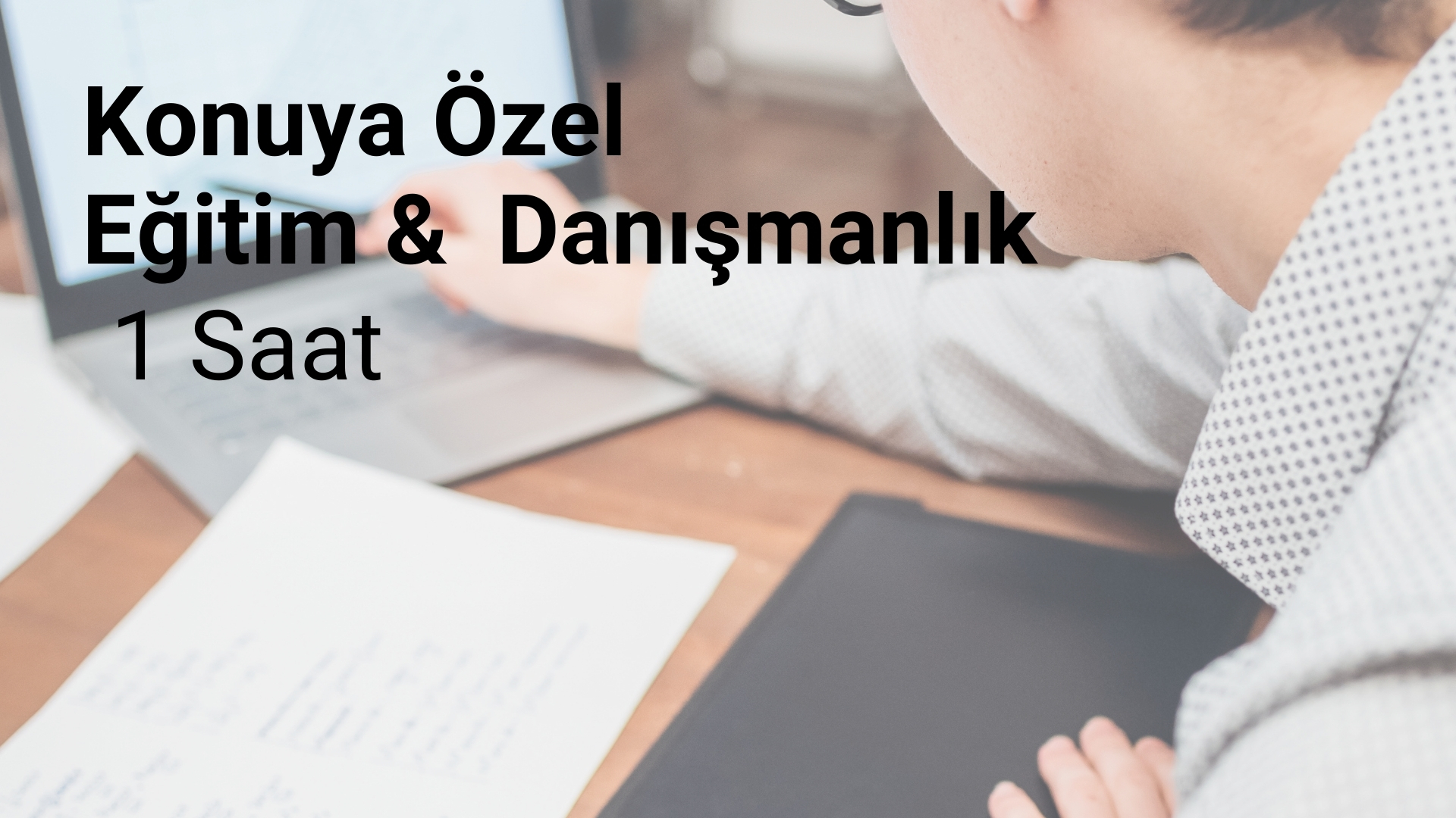 Konuya Özel 1 Saat Canlı Eğitim ya da Danışmanlık — Eğitim & Danışmanlık hizmeti kapak görseli