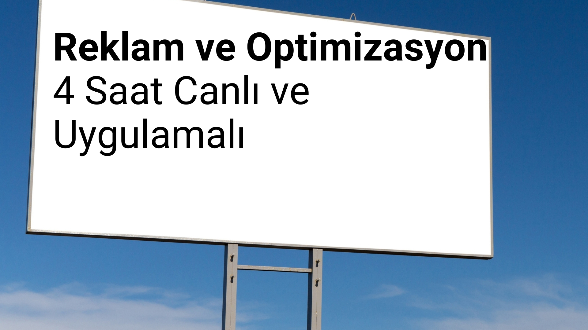 Reklam ve Optimizasyon - 4 Saat Canlı ve Uygulamalı